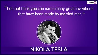 Nikola Tesla 163rd Birth Anniversary: Popular Quotes on Life and Science by the Inventor