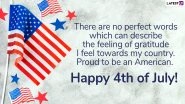 Fourth of July 2019 Greetings: Patriotic Quotes, Wishes, Images to Send on American Independence Day