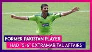 Abdul Razzaq, Former Pakistan All-Rounder Reveals He Had &ldquo;5&ndash;6&rdquo; Extramarital Affairs