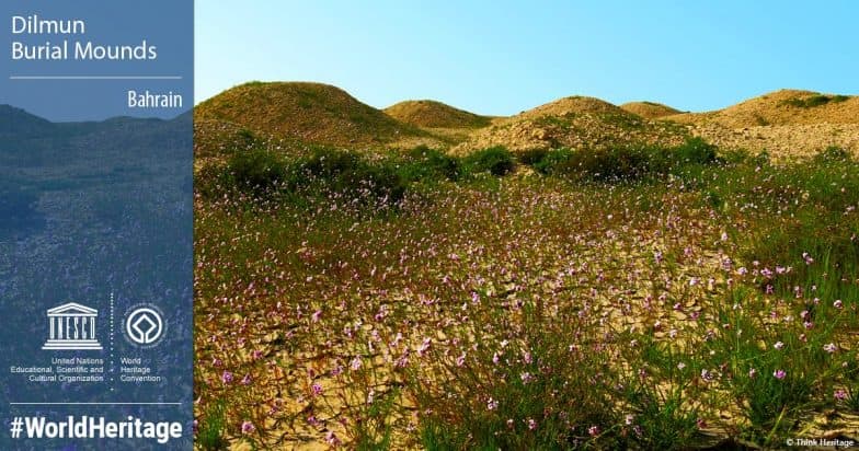 UNESCO Adds Bahrain's Dilmun Burial Mounds to World Heritage List UNESCO Adds Bahrain's Dilmun Burial Mounds to World Heritage List