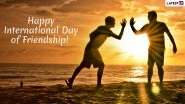 International Friendship Day Wishes: WhatsApp Stickers, BFF Quotes, GIF Images, SMS Messages to Send Greetings on World Friendship Day 2019