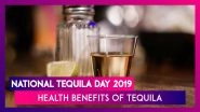 National Tequila Day 2019: Health Benefits of This Mexican Spirit