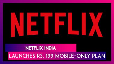 Netflix India: Streaming Giant Launches Rs. 199 Per Month Plan For Avid Mobile Phone Users