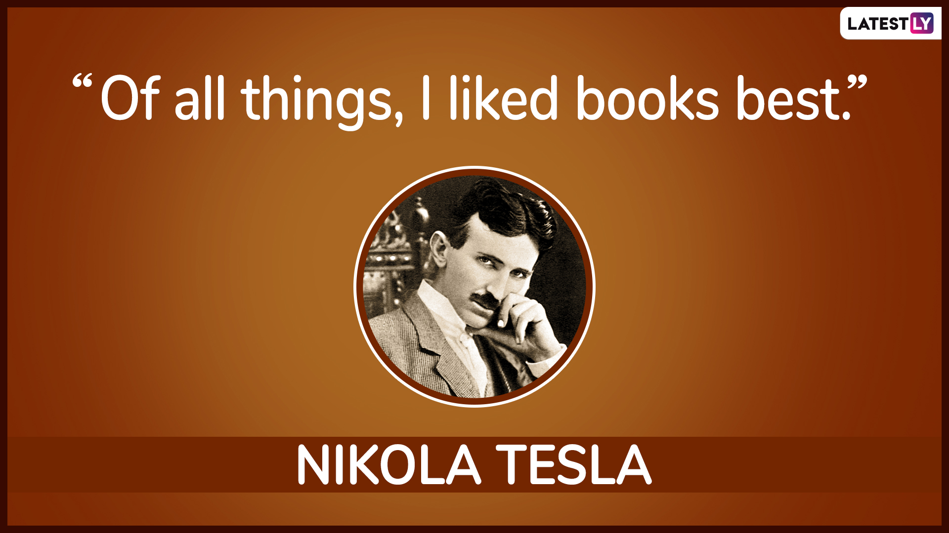 Nikola Tesla's 163rd Birth Anniversary: 7 Beautiful Quotes by the ...