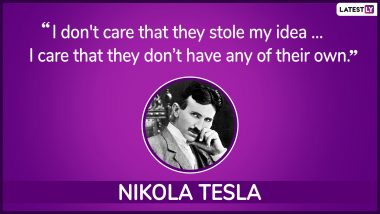 Nikola Tesla's 163rd Birth Anniversary: 7 Beautiful Quotes by the Futurist Inventor on Science, Life And Inventions