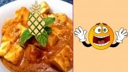 Pineapple in Paneer Makhani? Woman's Tweet About Food Served In Shatabdi Makes Us Think of Some Weirdest Food Combos!