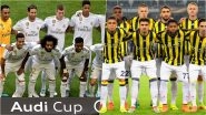 Real Madrid vs Fenerbahce, Audi Cup 2019 Live Streaming Online: Where to Watch Live Telecast on TV & Free Score Updates of Football Match for 3rd Place in Indian Time?