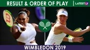 Wimbledon Day 4: July 4 Winners List, Court Numbers and Scoreboard of Women&rsquo;s Singles Matches