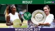 Wimbledon 2019 Women&rsquo;s Singles Results: Simona Halep Beats Serena Williams in Finals