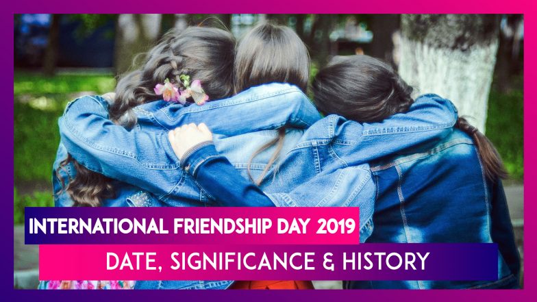 International Friendship Day 2019: Date, Significance & History of the Day Dedicated to Friends