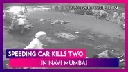 Gruesome Footage of Navi Mumbai Accident: Speeding Car Kills Two, 75-Year-Old Driver Arrested