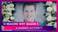 13 Reasons Why Season 3: All You Need To Know Before Episodes Start Streaming