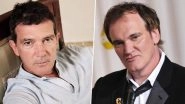 Once upon a Time in Hollywood Backlash: Antonio Banderas Supports Quentin Tarantino, Says &lsquo;I Think an Artist Should Be Free&rsquo;