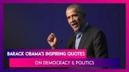 Barack Obama Turns 58 on August 4, Here Are Some Of His Inspirational Quotes On Democracy & Politics
