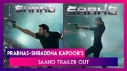 Saaho Movie Trailer: Prabhas - Shraddha Kapoor's Thriller Is High On Action And Visuals
