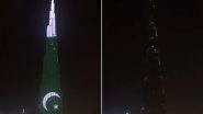 Burj Khalifa Displays Pakistani Flag Upside Down, Twitterati Calls It a Sign of Distress in Pakistan; Watch Video