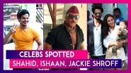 Celebs Spotted: Shahid Kapoor, Mira Rajput, Ishaan Khatter, Jackie Shroff & Others Seen In The City