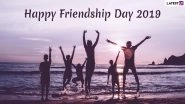 Happy Friendship Day 2019 Greetings: Send These Wishes, WhatsApp Stickers, Messages, SMSes And Quotes to Your Friends Today