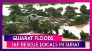 Gujarat Floods: IAF Helicopters Rescue Locals From Flood Affected Areas Of Surat