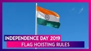 Independence Day 2019: Flag Hoisting Rules Of India, How To Unfurl The Tiranga On August 15