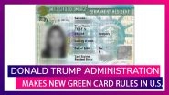 New Green Card Rules In US: Donald Trump Administration Makes Changes in Rules