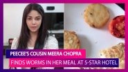 Priyanka Chopra&rsquo;s Cousin Meera Chopra Finds Maggots In Her Meal At A Five-Star Hotel