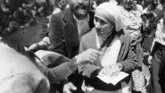 Mother Teresa Birth Anniversary 2019 Special: Inspiring Quotes By Great Humanitarian on Her 109th Birthday