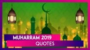 Muharram 2019: Quotes, Images And Messages on Imam Hussain to Send on Islamic New Year And Ashura