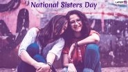National Sisters Day 2019: Date and Significance of the Day for Celebrating Sisterhood