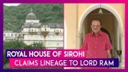 Royal Of Sirohi Claims To Be Lord Ram&rsquo;s Descendant, Royals Of Jaipur & Mewar Had Made Similar Claims