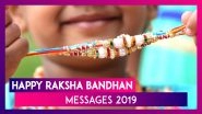Raksha Bandhan 2019 Messages: Images, Quotes and Greetings to Send Happy Rakhi Wishes