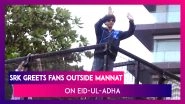 SRK Greets Waiting Fans Outside Mannat On Eid-Ul-Adha
