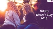 Happy Sister's Day 2019 Wishes: WhatsApp Stickers, GIF Image Messages, SMS, Sisters Day Greetings and Quotes to Send on August 4