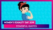 Women&rsquo;s Equality Day 2019: Powerful Quotes That Sum Up What Gender Equality is all About