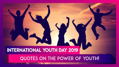 International Youth Day 2019 Messages: 7 Famous Quotes on the Power of Youth!