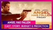 Angel Has Fallen: Cast, Story, Budget, Prediction Of The Gerard Butler And Morgan Freeman Starrer