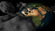 God of Chaos Asteroid Could Cause Doomsday by 2029! Here&rsquo;s All the Potentially Hazardous &lsquo;Threats&rsquo; of 2019 Which Earth Missed Narrowly