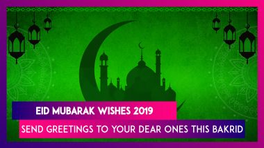 Eid Mubarak Wishes 2019: Messages And Greetings to Send Your Near And Dear Ones This Bakrid