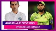 Gautam Gambhir Lashes Out At Shahid Afridi Over His Tweet On Kashmir, Says Some People Never Grow Up