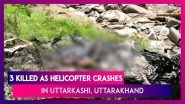 Uttarakhand: Three Killed As Helicopter Carrying Flood Relief Material Crashes In Uttarkashi