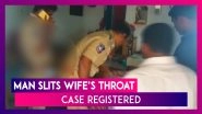 Hyderabad: Man Slits Wife&rsquo;s Throat, Case Registered
