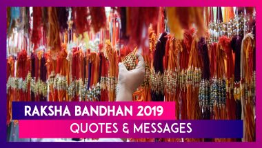 Raksha Bandhan 2019 Quotes & Messages: Rakhi Festival Sayings and Wishes to Send to Your Siblings