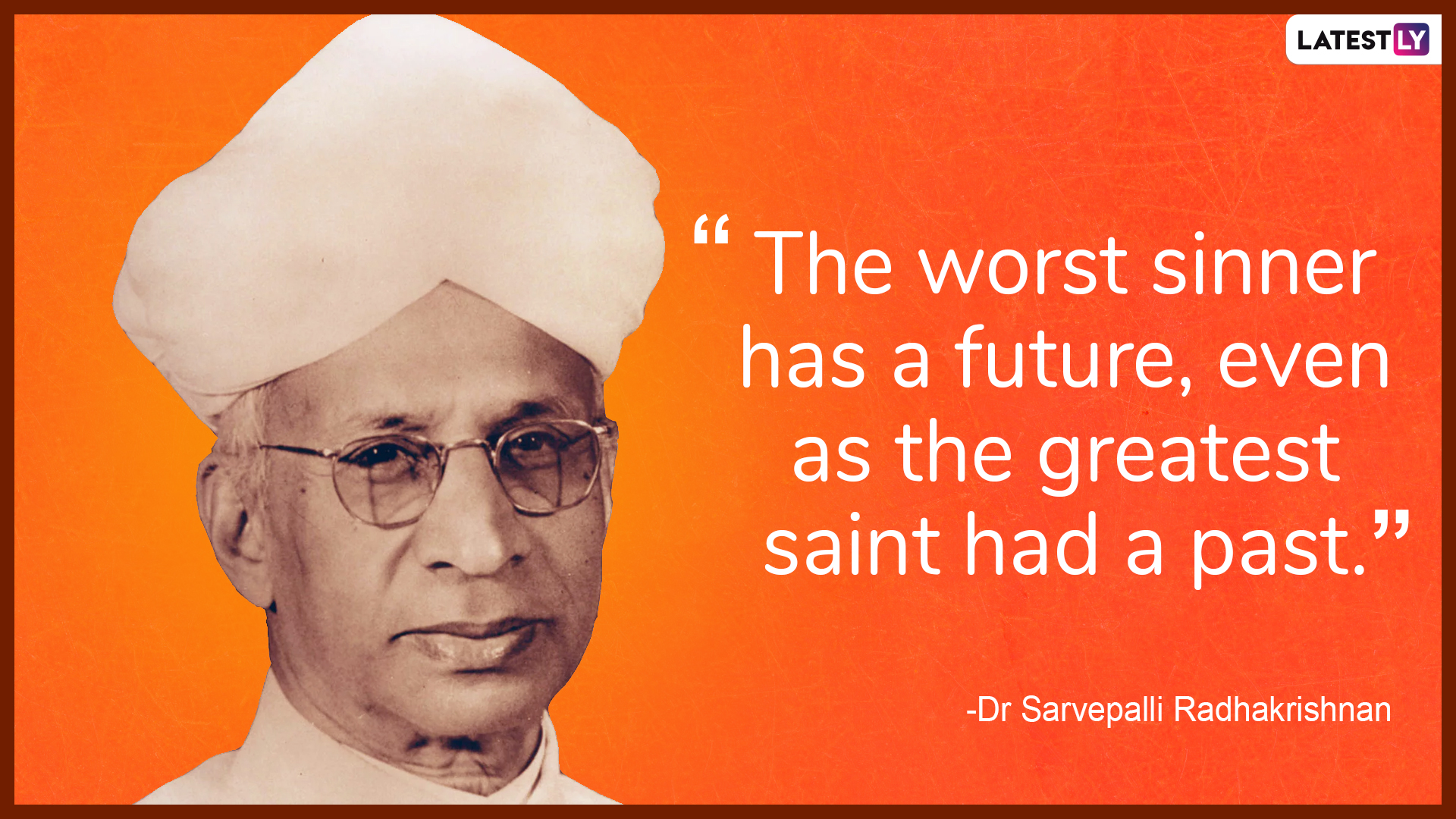 Dr Sarvepalli Radhakrishnan 131st Birth Anniversary Inspiring Quotes