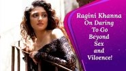 Ragini Khanna: The Overdose Of Sex, Nudity and Violence In Webseries On OTT Platforms Is Sickening!