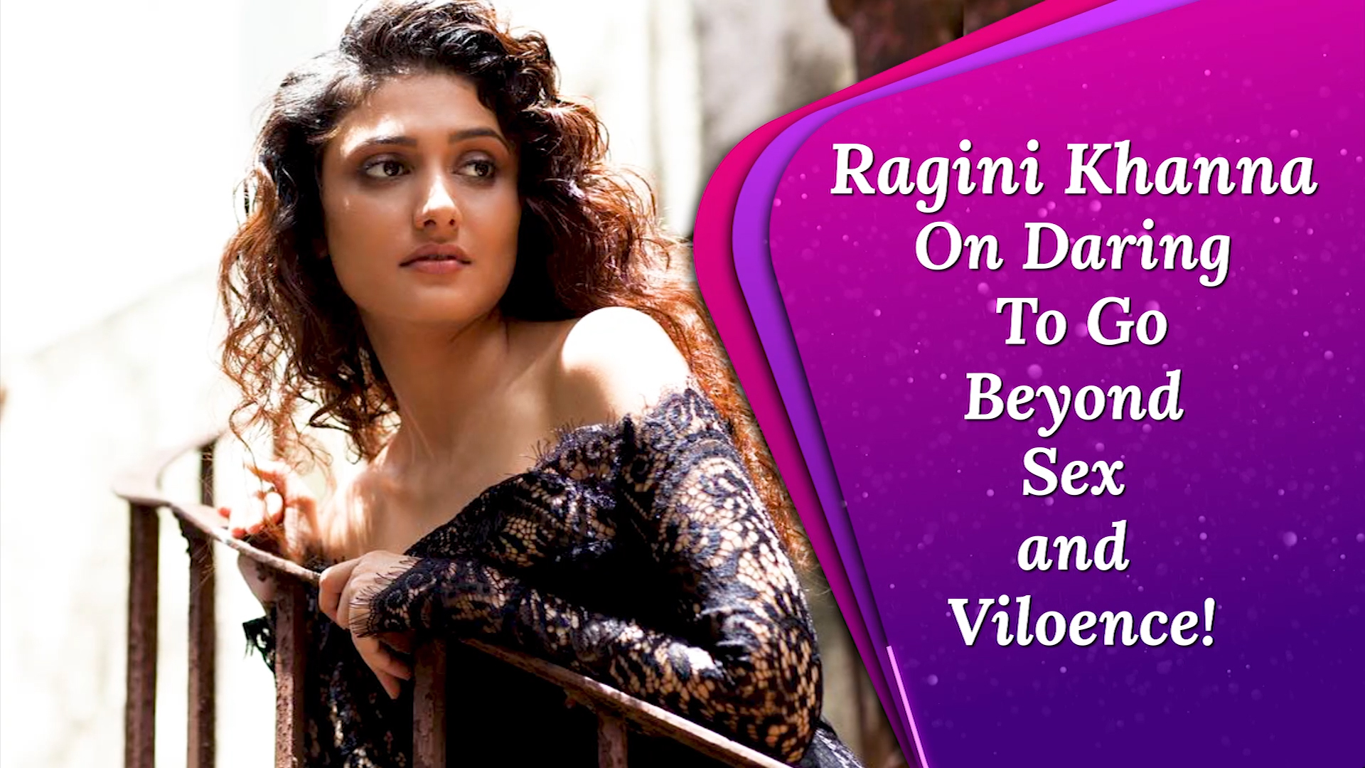 Ragini Khanna: The Overdose Of Sex, Nudity and Violence In Webseries On OTT  Platforms Is Sickening! | ðŸ“¹ Watch Videos From LatestLY