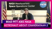 Brad Pitt Asks NASA Astronaut Nick Hague About ISRO&rsquo;s Chandrayaan-2 Moon Mission's Vikram Lander
