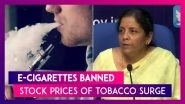 E-Cigarettes Banned As It Risks Youth&rsquo;s Health Says Govt; Stock Prices Of Tobacco Surge Due To Move