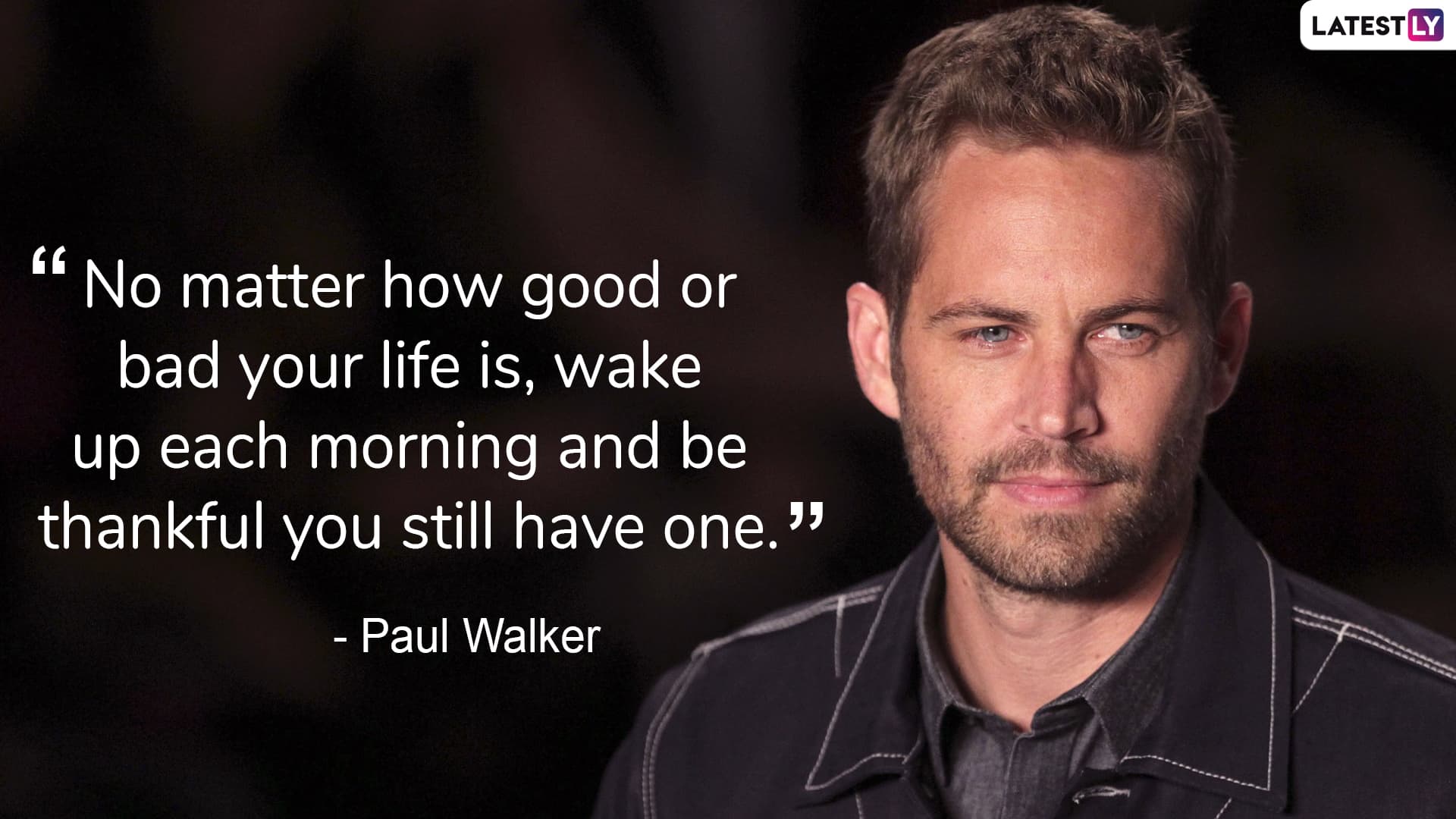 Paul Walker Birth Anniversary 6 Inspirational Quotes Of The Fast And Furious Star On Love And 