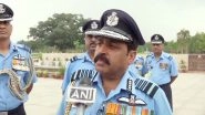Indian Air Force Prepared for Another Balakot-Like Airstrike If Needed, Says New Air Chief Marshal RKS Bhadauria