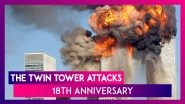9/11: Marking The 18th Anniversary Of The Terror Attacks That Irrevocably Changed U.S. History